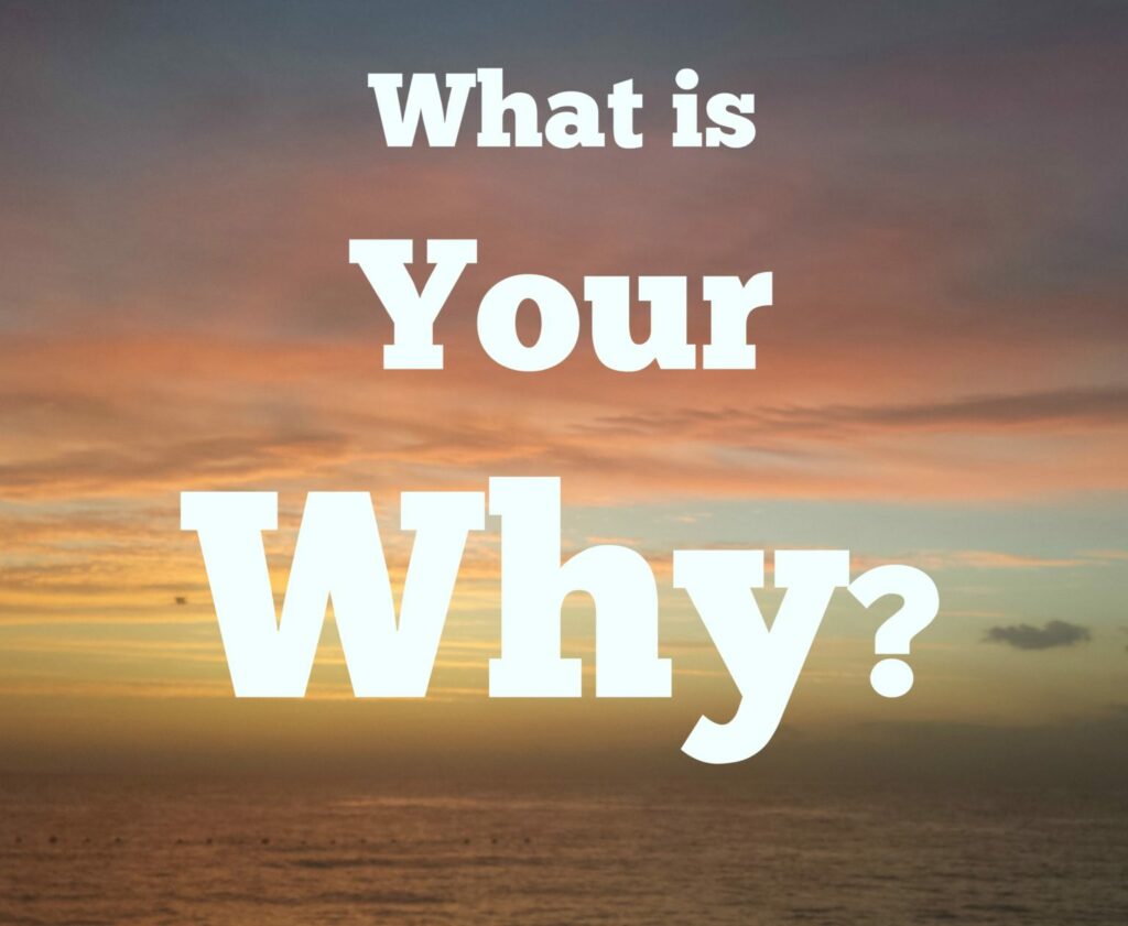 what is your why?